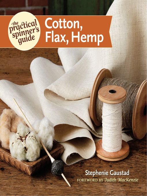 Title details for The Practical Spinner's Guide--Cotton, Flax, Hemp by Stephenie Gaustad - Available